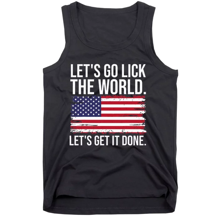 Let's go lick the world. Let's get it done Usa american flag Tank Top