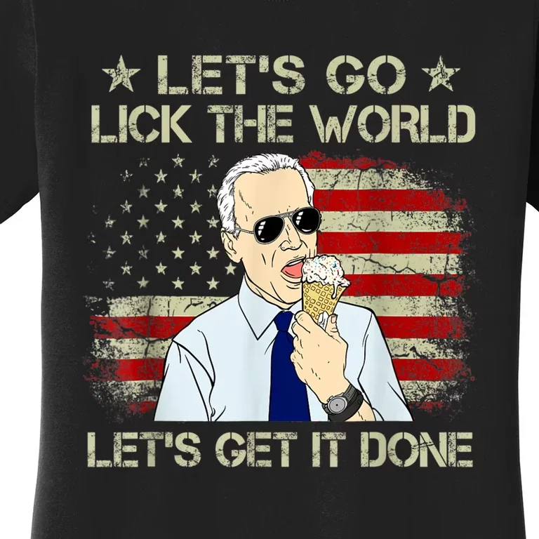 Let's Go Lick The World, Let's Get It Done Funny Joe Biden Women's T-Shirt