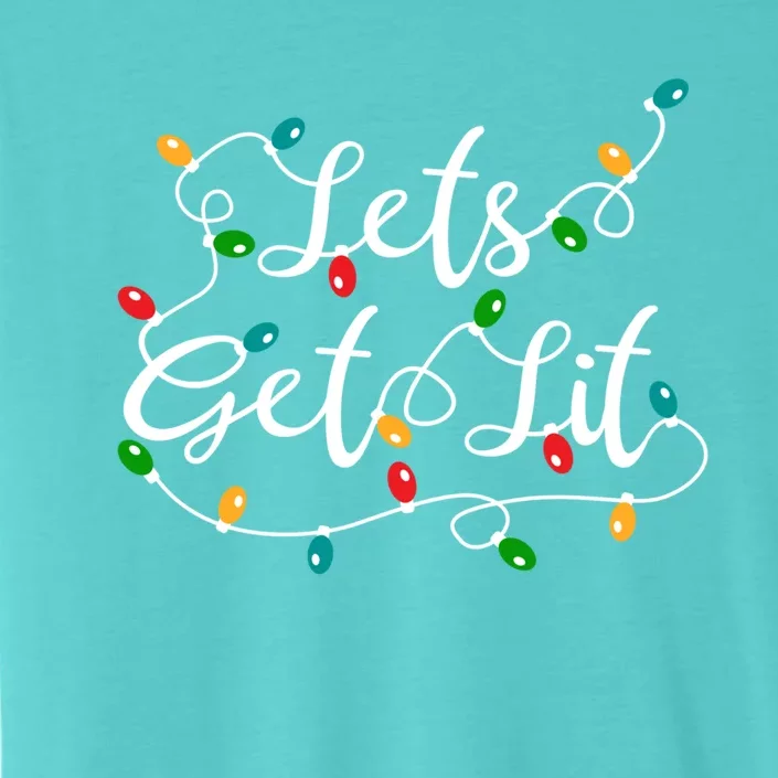 Let's Get Lit Gift Funny Xmas Holidays Christmas Funny Gift ChromaSoft Performance T-Shirt