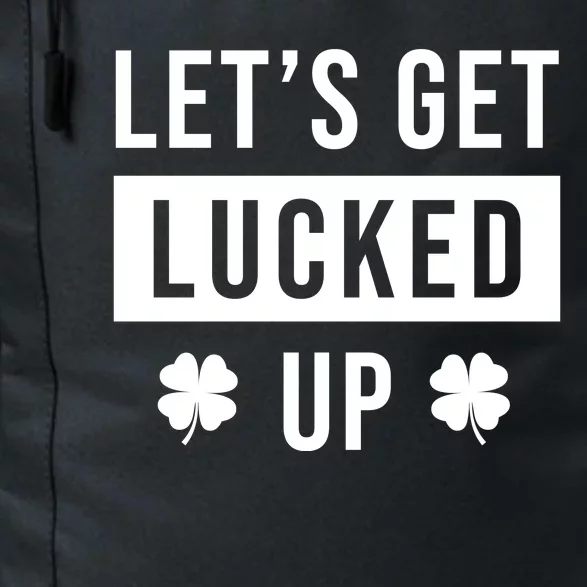 Lets Get Lucked Up Funny Irish St Patricks Day Daily Commute Backpack