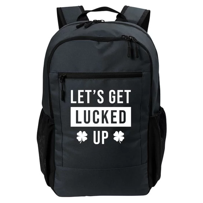 Lets Get Lucked Up Funny Irish St Patricks Day Daily Commute Backpack