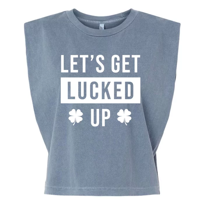 Lets Get Lucked Up Funny Irish St Patricks Day Garment-Dyed Women's Muscle Tee