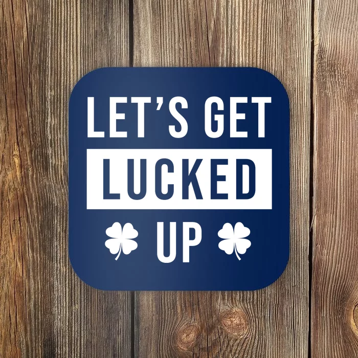 Lets Get Lucked Up Funny Irish St Patricks Day Coaster