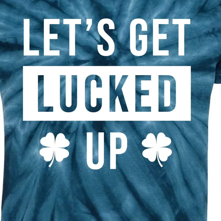 Lets Get Lucked Up Funny Irish St Patricks Day Kids Tie-Dye T-Shirt