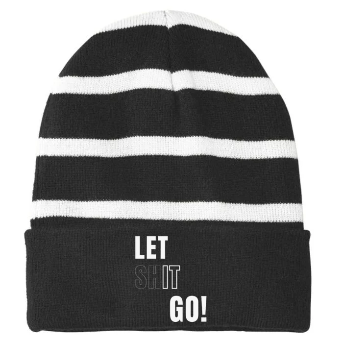 Let Go Let It Go Positive Motivation To Let Shit Go Whi Striped Beanie with Solid Band