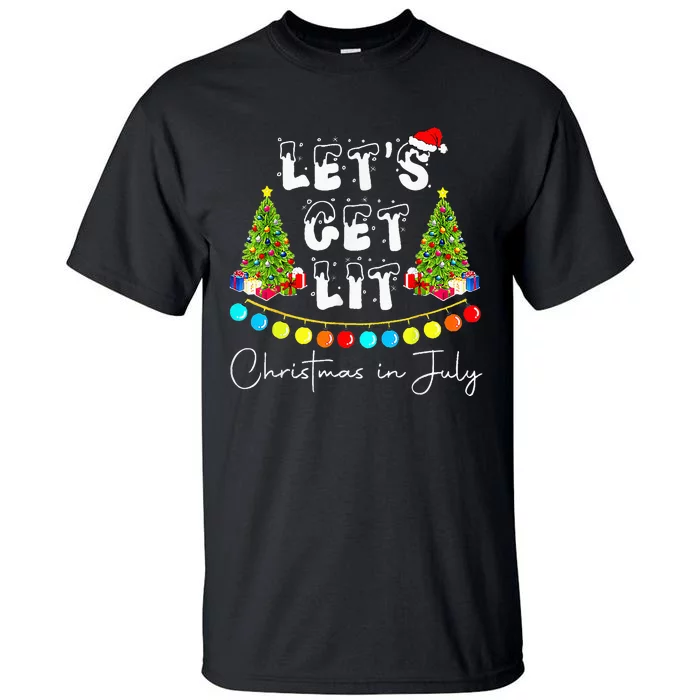 Lets Get Lit Christmas In July Santa Hat Xmas Tree Tall T-Shirt