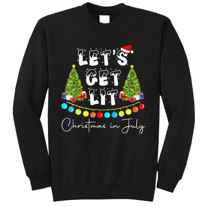 Lets Get Lit Christmas In July Santa Hat Xmas Tree Tall Sweatshirt