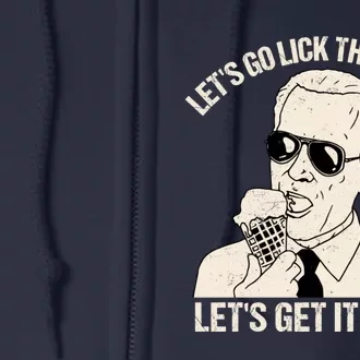 Let's Go Lick The World, Let's Get It Done Funny Joe Biden Full Zip Hoodie