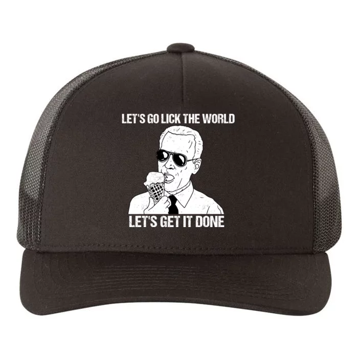 Let's Go Lick The World, Let's Get It Done Funny Joe Biden Yupoong Adult 5-Panel Trucker Hat