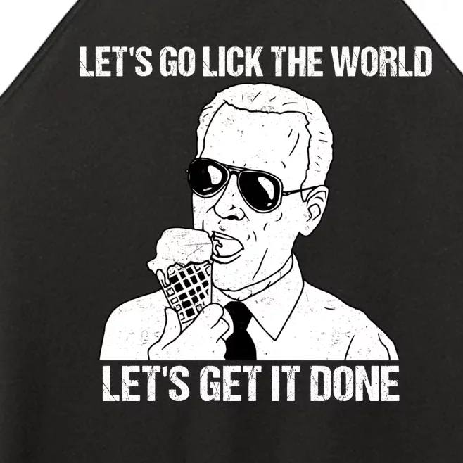 Let's Go Lick The World, Let's Get It Done Funny Joe Biden Women’s Perfect Tri Rocker Tank