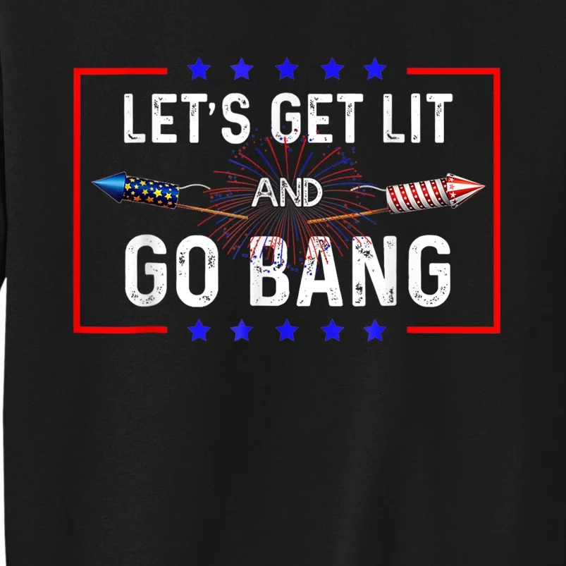 Lets Get Lit Fireworks 4th Of July Tee Just Here To Bang Sweatshirt