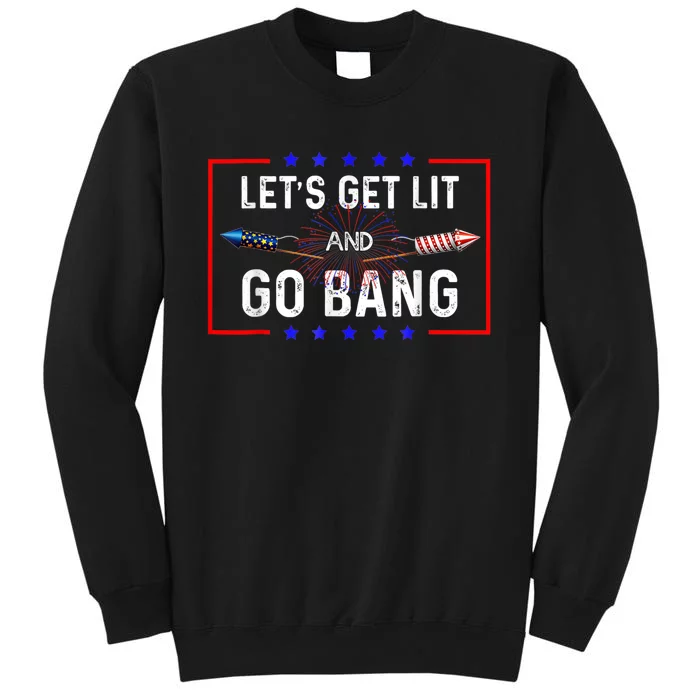 Lets Get Lit Fireworks 4th Of July Tee Just Here To Bang Sweatshirt