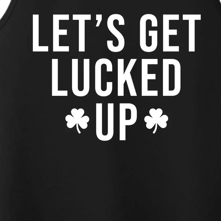 Lets Get Lucked Up St Patricks Day Funny Performance Tank