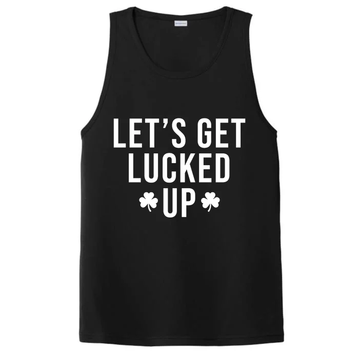 Lets Get Lucked Up St Patricks Day Funny Performance Tank