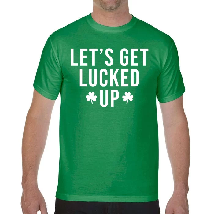 Lets Get Lucked Up St Patricks Day Funny Comfort Colors T-Shirt