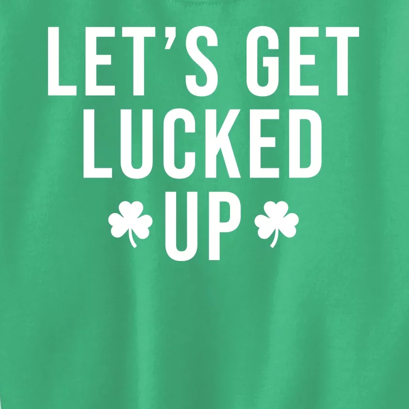 Lets Get Lucked Up St Patricks Day Funny Kids Sweatshirt