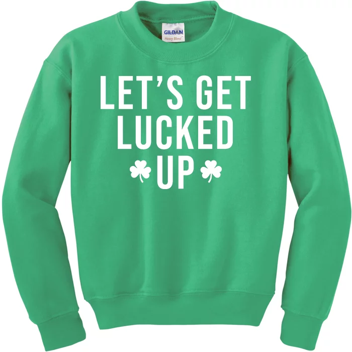 Lets Get Lucked Up St Patricks Day Funny Kids Sweatshirt