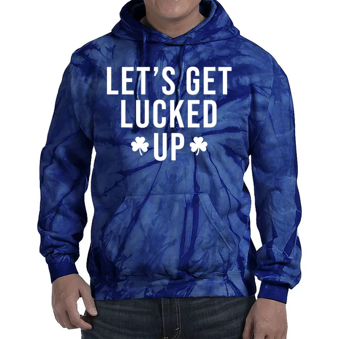 Lets Get Lucked Up St Patricks Day Funny Tie Dye Hoodie