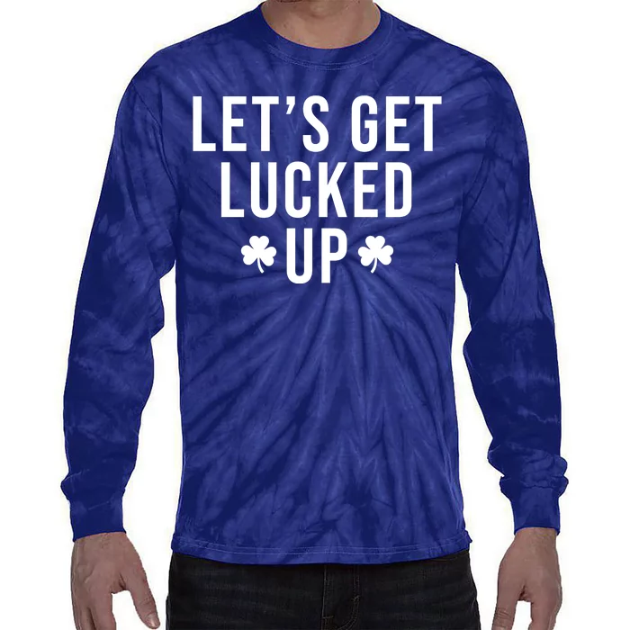 Lets Get Lucked Up St Patricks Day Funny Tie-Dye Long Sleeve Shirt