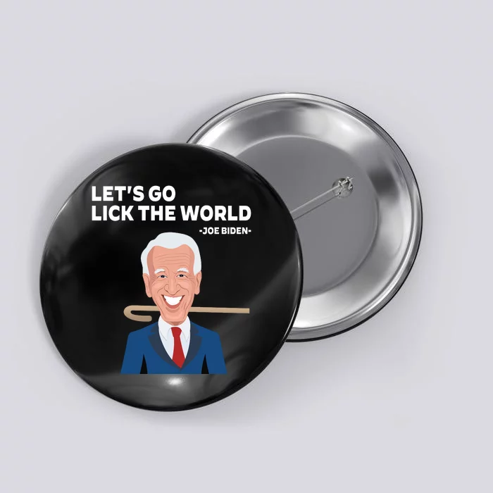 Let's Go Lick The World Funny Anti Joe Biden Vaudeville Hook Button