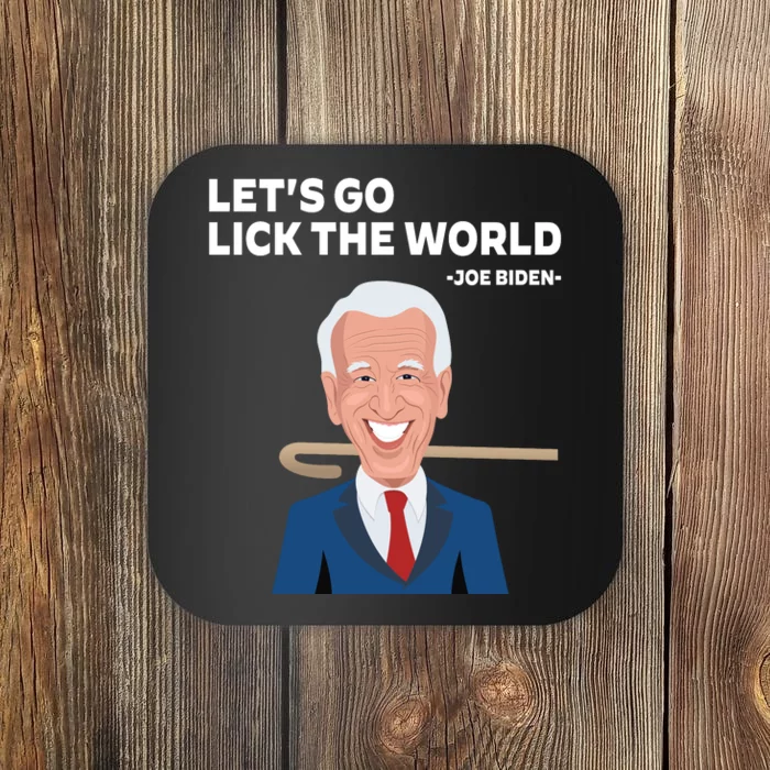 Let's Go Lick The World Funny Anti Joe Biden Vaudeville Hook Coaster