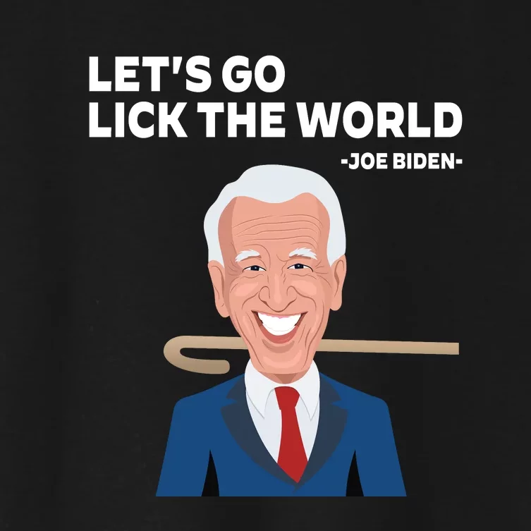 Let's Go Lick The World Funny Anti Joe Biden Vaudeville Hook Women's Crop Top Tee