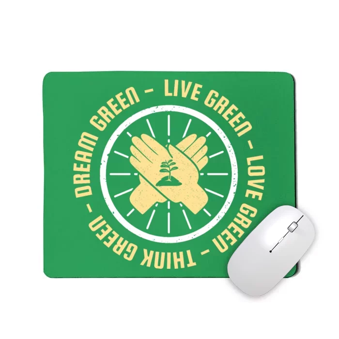 Live Green Love Green Think Green Dream Green Mousepad