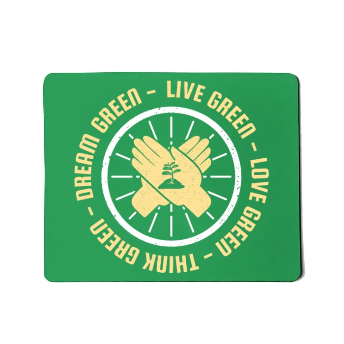 Live Green Love Green Think Green Dream Green Mousepad