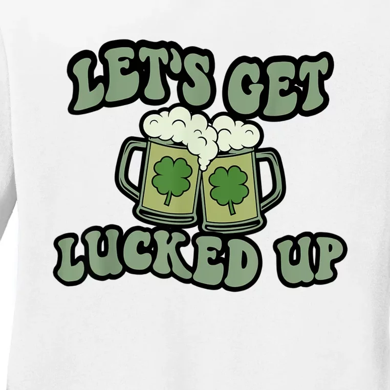 Lets Get Lucked Up Lucky Clovers St Patricks Day Beer Drink Ladies Long Sleeve Shirt