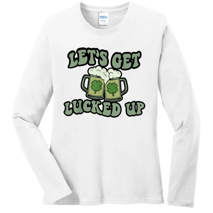 Lets Get Lucked Up Lucky Clovers St Patricks Day Beer Drink Ladies Long Sleeve Shirt