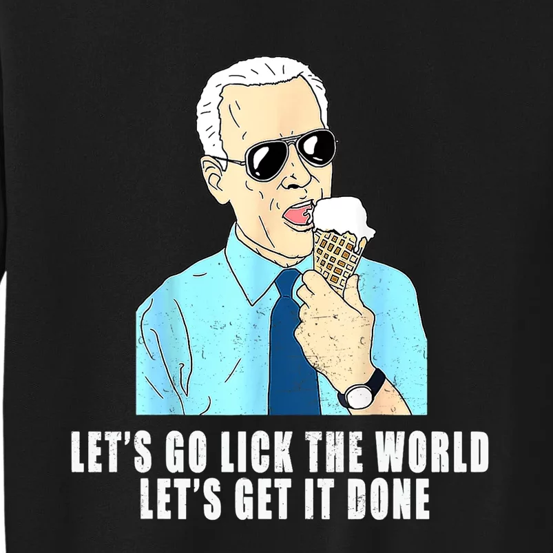 Let's Go Lick The World Let's Get It Done, Biden Earth Day Tall Sweatshirt