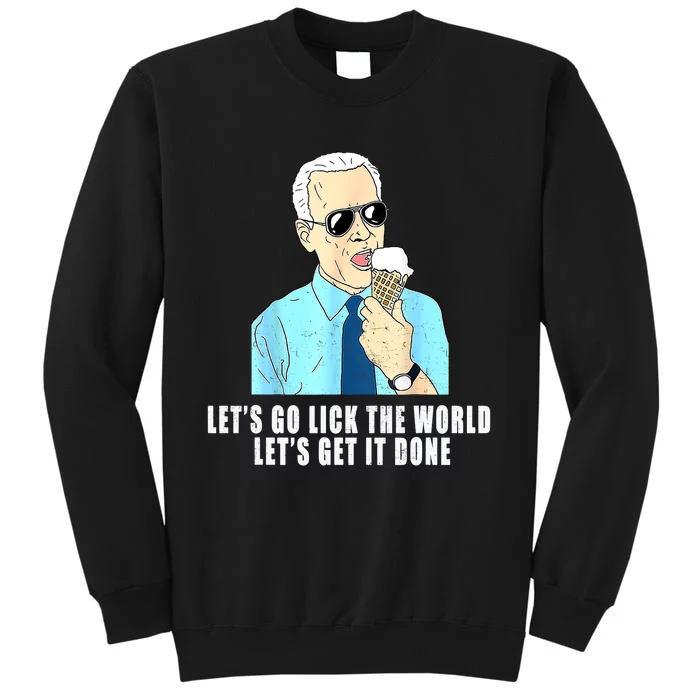 Let's Go Lick The World Let's Get It Done, Biden Earth Day Tall Sweatshirt