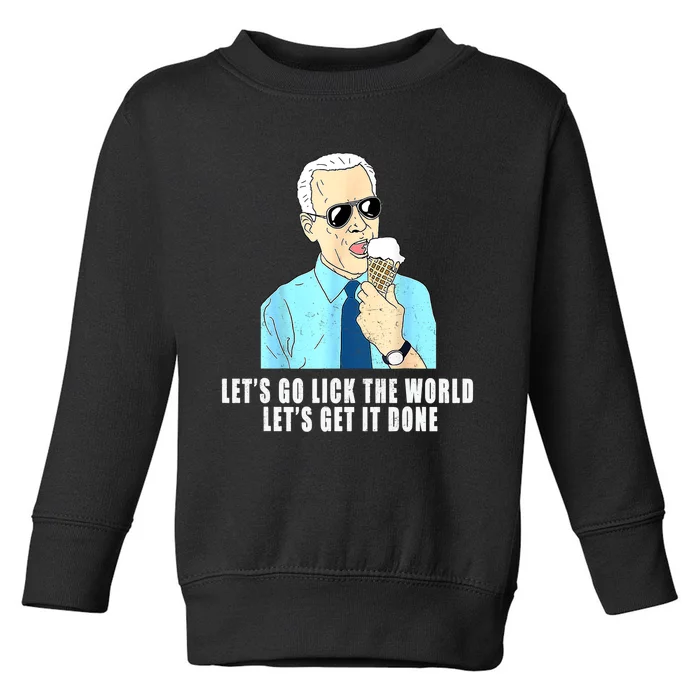 Let's Go Lick The World Let's Get It Done, Biden Earth Day Toddler Sweatshirt