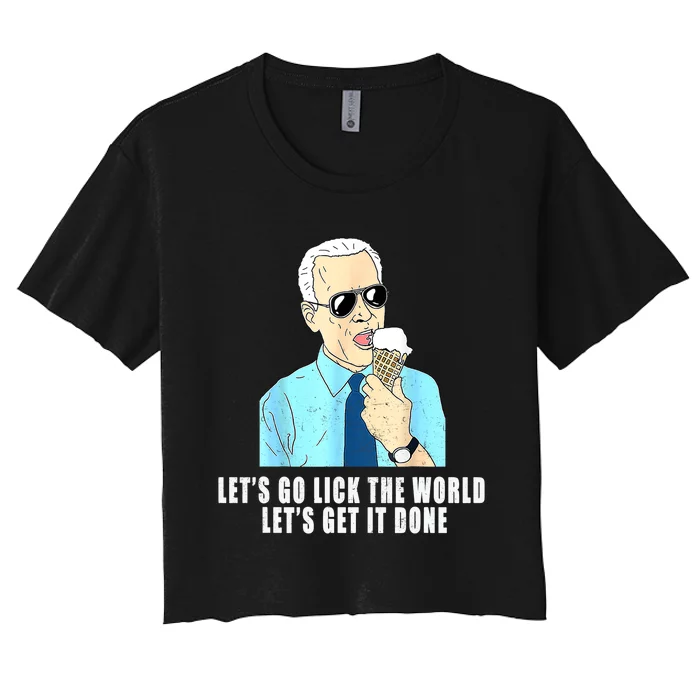 Let's Go Lick The World Let's Get It Done, Biden Earth Day Women's Crop Top Tee