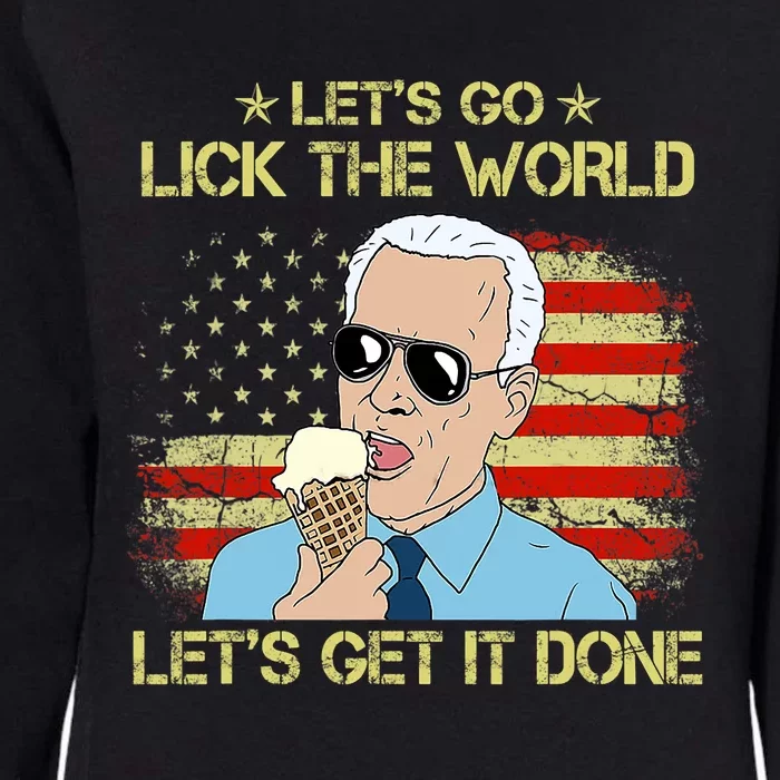 Let's Go Lick The World, Let's Get It Done Funny Joe Biden Womens California Wash Sweatshirt