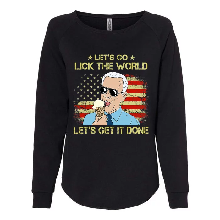 Let's Go Lick The World, Let's Get It Done Funny Joe Biden Womens California Wash Sweatshirt