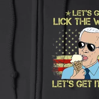 Let's Go Lick The World, Let's Get It Done Funny Joe Biden Full Zip Hoodie