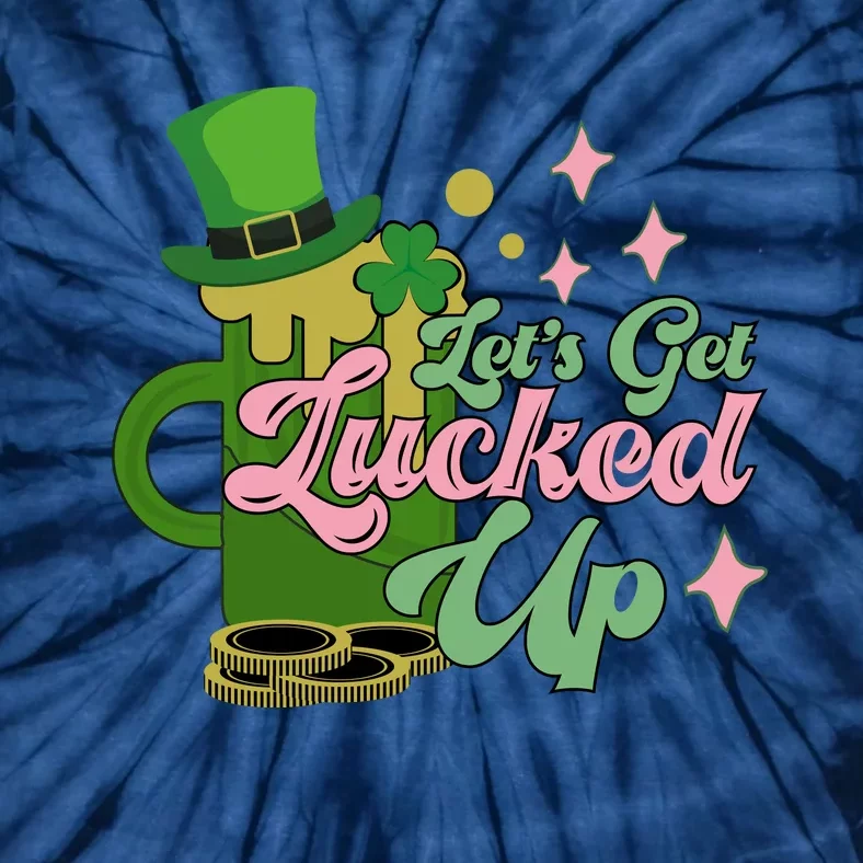 Let's Get Lucked Up St Patrick's Tie-Dye T-Shirt