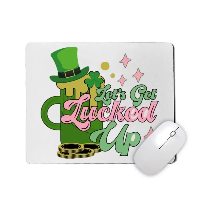 Let's Get Lucked Up St Patrick's Mousepad