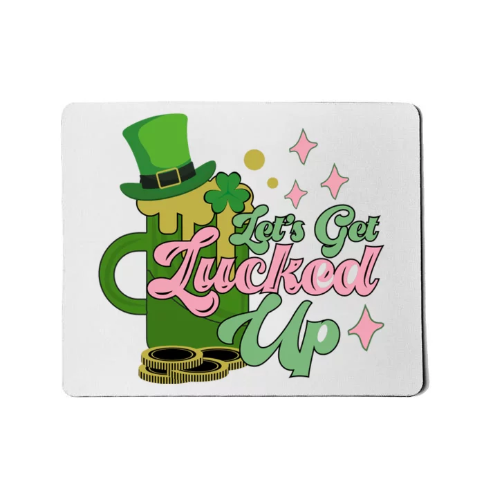 Let's Get Lucked Up St Patrick's Mousepad