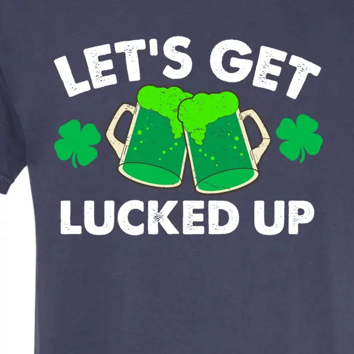 Lets Get Lucked Up Funny Irish St Patricks Day Green Beer Cute Gift Garment-Dyed Heavyweight T-Shirt