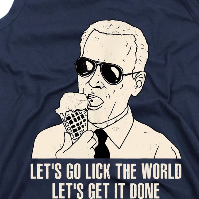 Let's Go Lick The World, Let's Get It Done Funny Joe Biden Tank Top