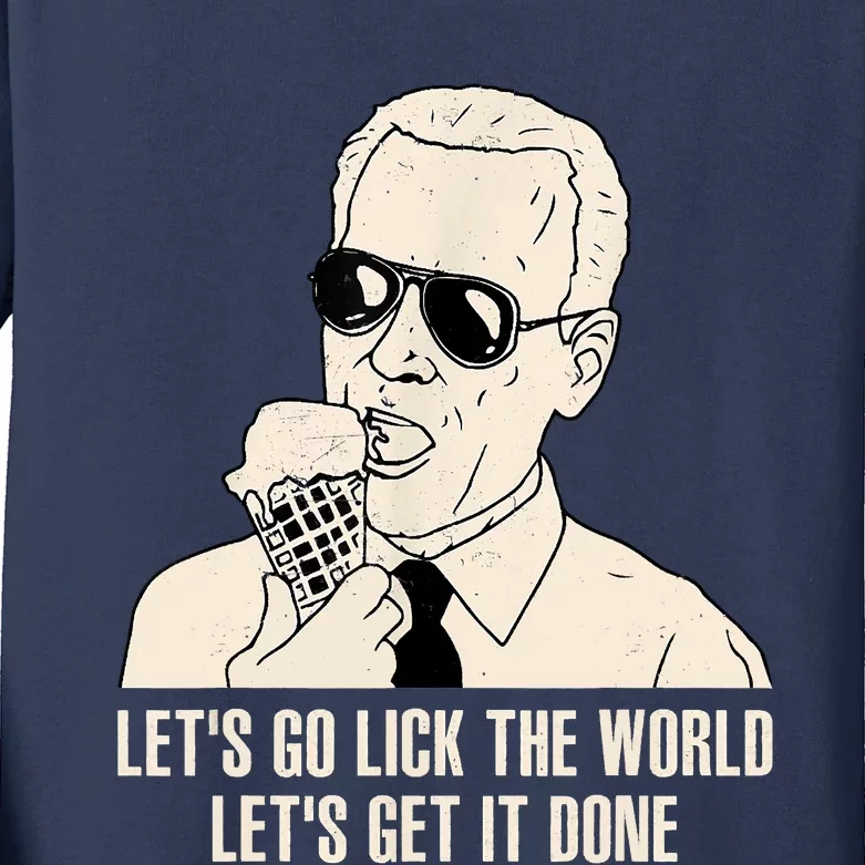 Let's Go Lick The World, Let's Get It Done Funny Joe Biden Kids Long Sleeve Shirt