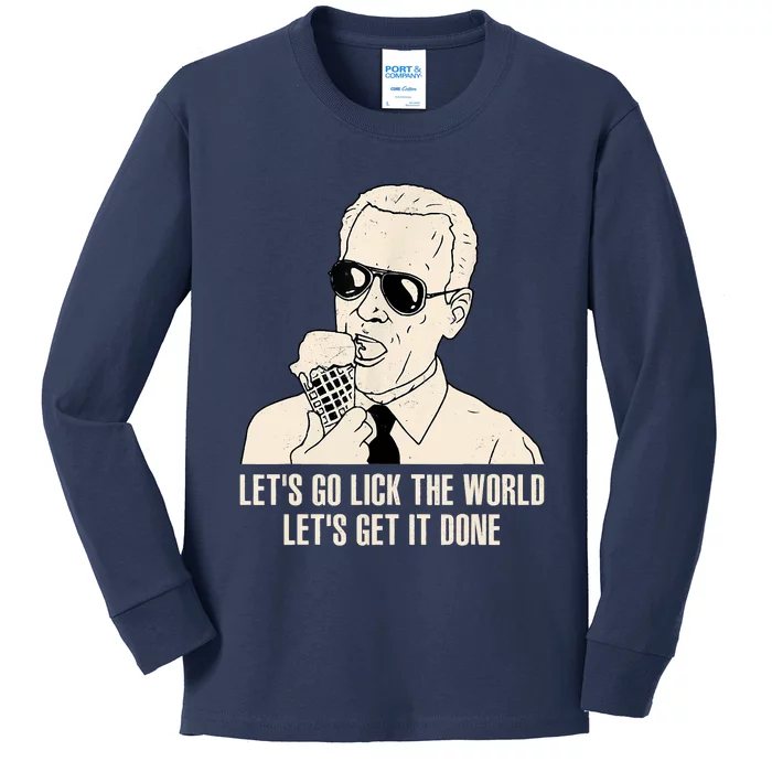 Let's Go Lick The World, Let's Get It Done Funny Joe Biden Kids Long Sleeve Shirt