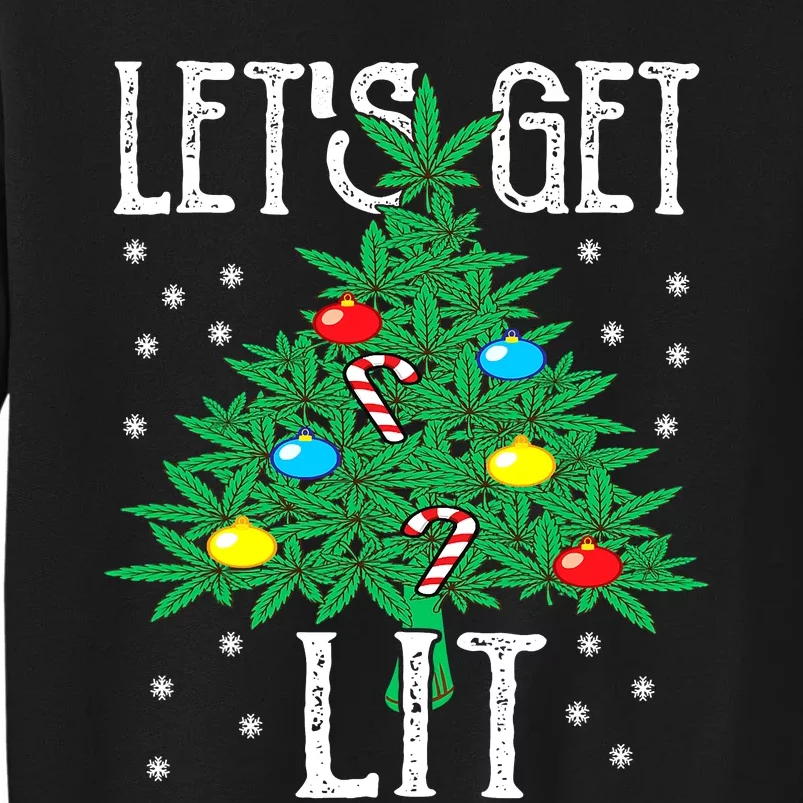 Let's Get Lit Weed X-mas Tree Gift Marijuana Christmas Tall Sweatshirt