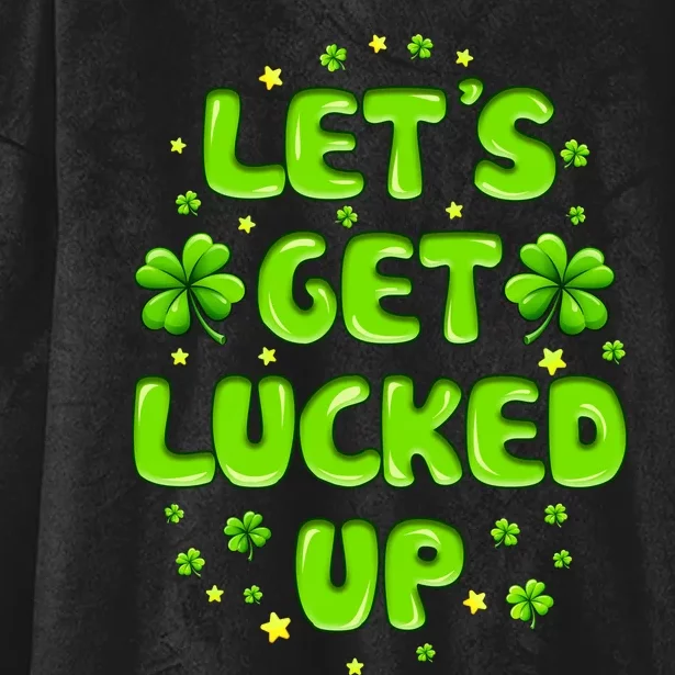 LetS Get Lucked Up St. PatrickS Day Hooded Wearable Blanket