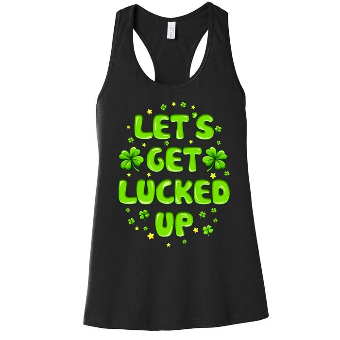 LetS Get Lucked Up St. PatrickS Day Women's Racerback Tank