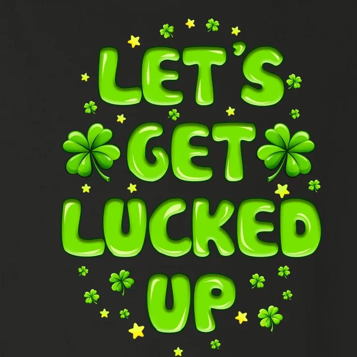 LetS Get Lucked Up St. PatrickS Day Toddler Long Sleeve Shirt