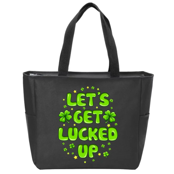 LetS Get Lucked Up St. PatrickS Day Zip Tote Bag