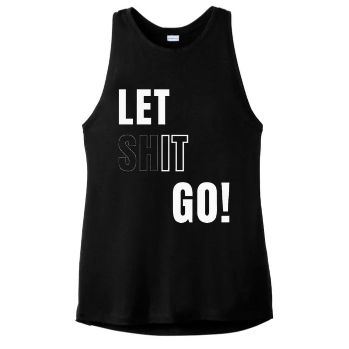 Let Go Let It Go Positive Motivation To Let Shit Go Ladies Tri-Blend Wicking Tank